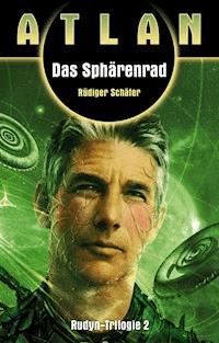 ATLAN Rudyn 2: Das Sphärenrad - Rüdiger Schäfer - E-Book