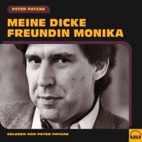 Meine dicke Freundin Monika - Peter Patzak - Hörbuch