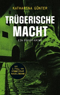 Trügerische Macht - Katharina Günter - E-Book