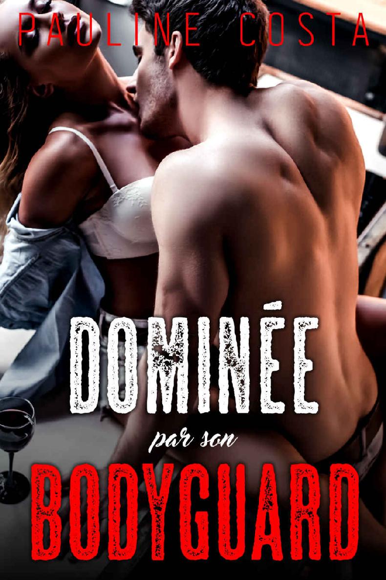 Dominée par son Bodyguard - Pauline Costa - E-Book