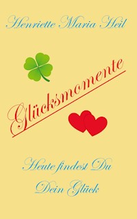 Glücksmomente - Henriette Maria Heil - E-Book