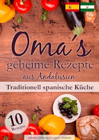 Oma´s geheime Rezepte aus Andalusien - Lorenzo Kleebach - E-Book