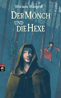 Der Mönch und die Hexe - Miriam Margraf - E-Book