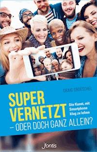 Super vernetzt - oder doch ganz allein? - Craig Groeschel - E-Book