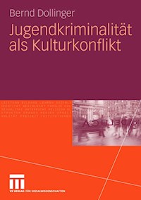 Jugendkriminalität als Kulturkonflikt - Bernd Dollinger - E-Book