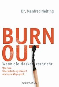 Burn-out - Wenn die Maske zerbricht - Manfred Nelting - E-Book