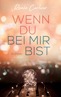 Wenn du bei mir bist - Renée Carlino - E-Book