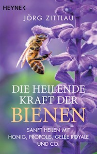 Die heilende Kraft der Bienen - Jörg Zittlau - E-Book