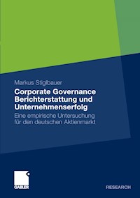 Corporate Governance Berichterstattung und Unternehmenserfolg - Markus Stiglbauer - E-Book