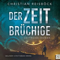 Der Zeitbrüchige - Christian Reisböck - Hörbuch