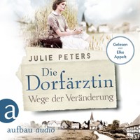 Die Dorfärztin - Wege der Veränderung - Eine Frau geht ihren Weg, Band 2 (Ungekürzt) - Julie Peters - Hörbuch