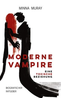Moderne Vampire: Eine toxische Beziehung - Minna Muray - E-Book