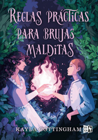 Reglas practicas para brujas malditas - KAYLA COTTINGHAM - E-Book