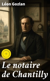 Le notaire de Chantilly - Léon Gozlan - E-Book