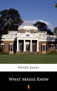 What Maisie Knew - Henry James - E-Book