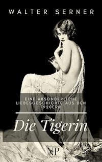 Die Tigerin - Walter Serner - E-Book