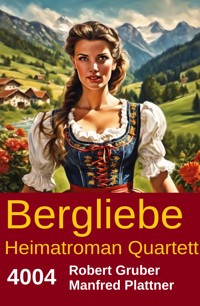 Bergliebe Heimatroman Quartett 4004 - Robert Gruber - E-Book