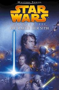 Star Wars Masters, Band 11 - Episode III - Die Rache der Sith - George Lucas - E-Book