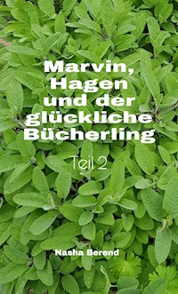 Marvin, Hagen und der glückliche Bücherling - Nasha Berend - E-Book