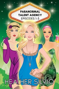 Paranormal Talent Agency Episodes 1-3 - Heather Silvio - E-Book