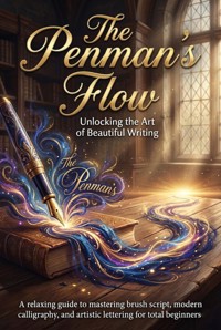 The Penman's Flow: Unlocking the Art of Beautiful Writing - Mia Harrington - E-Book