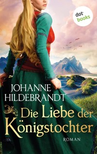 Die Liebe der Königstocher - Johanne Hildebrandt - E-Book