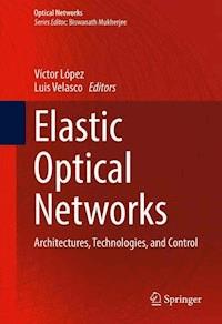 Elastic Optical Networks -  - E-Book