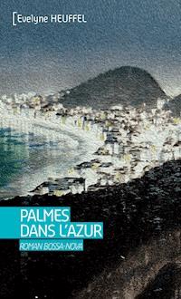 Palmes dans l'azur - Evelyne Heuffel - E-Book