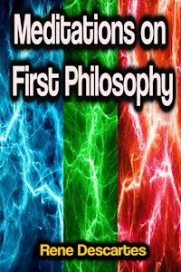 Meditations on First Philosophy - Rene Descartes - E-Book