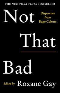 Not That Bad - Roxane Gay - E-Book