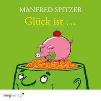Glück ist... - Manfred Spitzer - Hörbuch