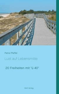 Lust auf Lebensmitte - Petra Pfaffel - E-Book