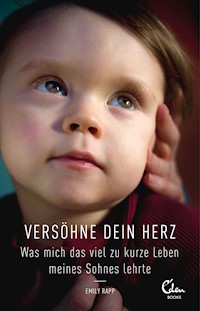 Versöhne Dein Herz - Emily Rapp - E-Book