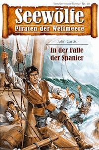 Seewölfe - Piraten der Weltmeere 10 - John Curtis - E-Book