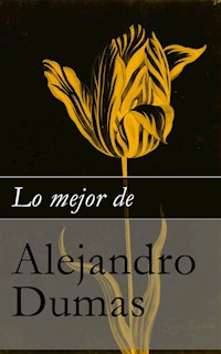 Lo mejor de Alejandro Dumas - Alejandro Dumas - E-Book