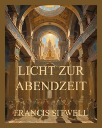 Licht zur Abendzeit - Francis Sitwell - E-Book