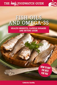Fish Oils and Omega-3s - Catherine Saxelby - E-Book