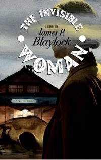 The Invisible Woman - James P. Blaylock - E-Book