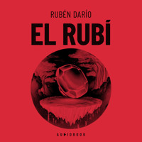 El rubí (Completo) - Ruben Darío - Hörbuch