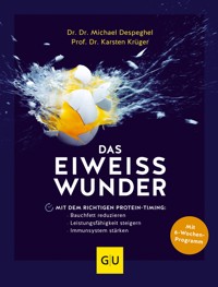 Das Eiweiß-Wunder - Dr. Dr. Michael Despeghel - E-Book
