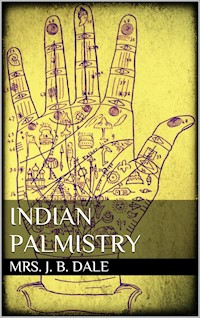 Indian Palmistry - Mrs. J. B. Dale - E-Book