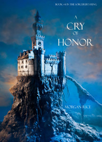A Cry of Honor (Book #4 of the Sorcerer's Ring) - Morgan Rice - E-Book