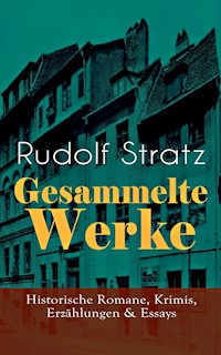 Gesammelte Werke: Historische Romane, Krimis, Erzählungen & Essays - Rudolf Stratz - E-Book