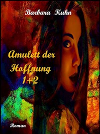 Amulett der Hoffnung 1+ 2 - Barbara Doris Kuhn - E-Book