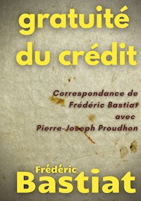 Gratuité du crédit - Frédéric Bastiat - E-Book
