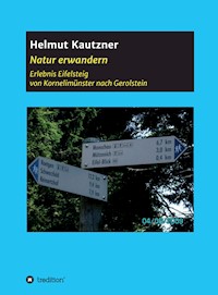 Natur erwandern, Erlebnis Eifelsteig - Helmut Kautzner - E-Book