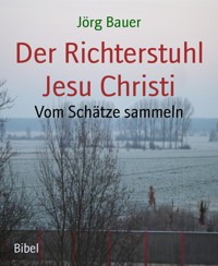 Der Richterstuhl Jesu Christi - Jörg Bauer - kostenlos E-Book