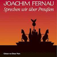 Sprechen wir über Preußen - Vol. 1 - Joachim Fernau - Hörbuch