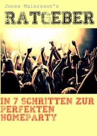 Ratgeber: In 7 Schritten zur perfekten Homeparty - Jones Maiersson - E-Book