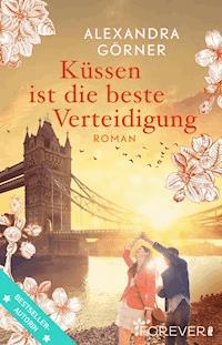 Küssen ist die beste Verteidigung - Alexandra Görner - E-Book